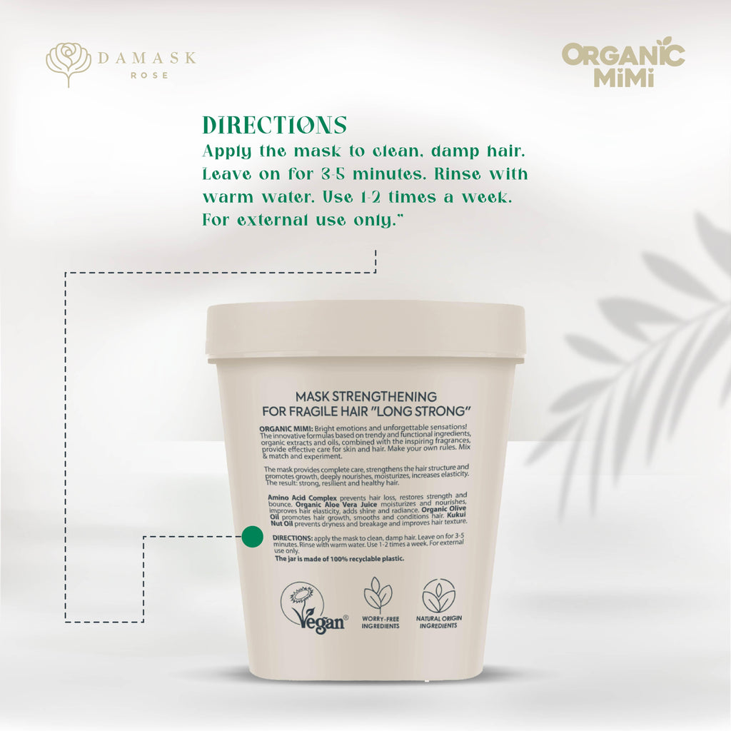 Organic MIMI Long Strong strengthening vegan hair mask 200 ml directions: apply to clean damp hair, leave 3–5 minutes, rinse with warm water, use 1–2 times weekly for stronger, nourished, moisturized hair.